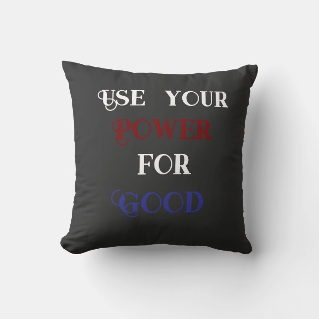 Use your power for good kussen (Voorkant)