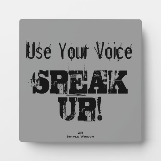 'Use Your Voice-SPEAK UP !' Plaque (Devant)