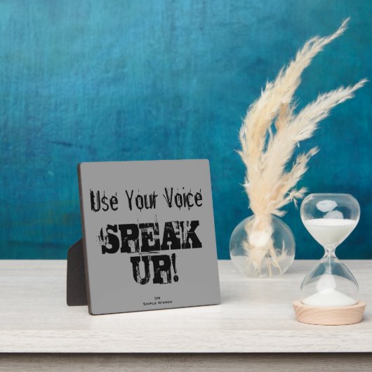 'Use Your Voice-SPEAK UP !' Plaque (Insitu)