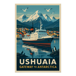 Ushuaia - toegangspoort tot Antarctica Perfect Poster
