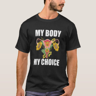 Uterus My Body My Choice Pro Choice Feminist Women T-shirt