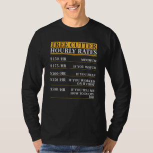 Uur tarieven boomkappers zeggen t-shirt