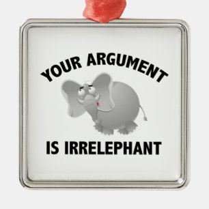 Uw argument is irrelevant metalen ornament