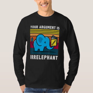 Uw argument is irrelevant terugsturen van olifant t-shirt