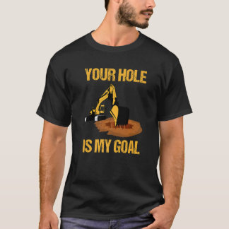 Uw gat is mijn doel Graafmachinebestuurder Bouw T-shirt