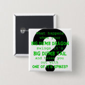 Uw grote stomme draak vierkante button 5,1 cm (Voorkant /achterkant)