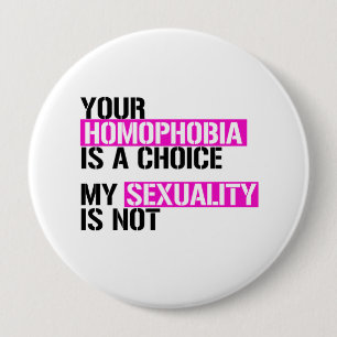 Uw Homophobia is een Keus - - Rechten LGBTQ - .pn Ronde Button 4,0 Cm