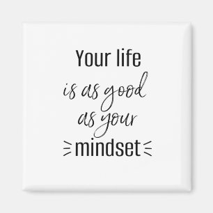 UW LEVEN IS NET ZO GOED ALS UW MINDSET-magneet Magneet