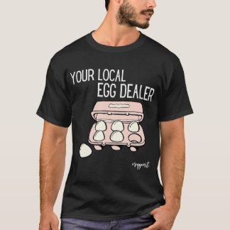 Uw lokale eierhandelaar Boerderij verse eieren Fun T-shirt