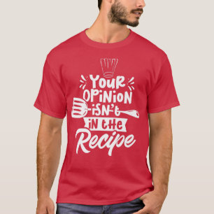 Uw mening in het recept cook dat mam kookt. t-shirt