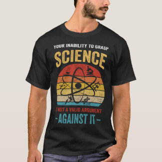 Uw onvermogen om wetenschap te begrijpen is geen g t-shirt