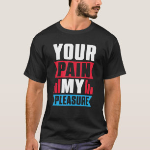 Uw pijn Mijn pleziertrainer Athletic trainer T-shirt