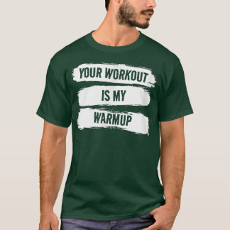 Uw resultaat is mijn Warmup Fitness Motivat T-shirt