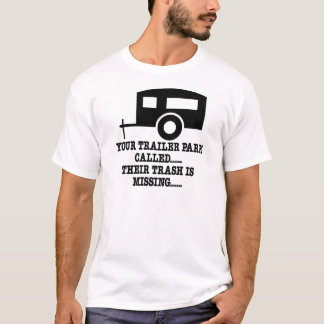 Uw Trailer Park noemt hun afval ontbreekt T-shirt