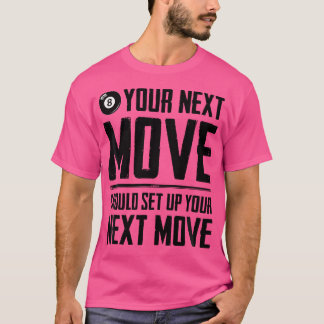 Uw volgende beweging zou uw volgende Beweging Bill T-shirt