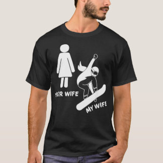 Uw vrouw Mijn vrouw Snowboarder Shirt - raad voor