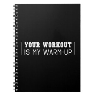 Uw workout is mijn Warm-up Notitieboek