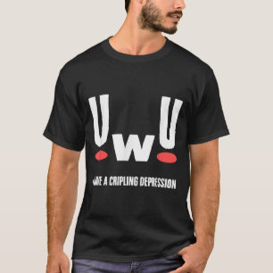 Uwu Ik Heb Verlammende Depressie Mentale Gezondhei T-shirt