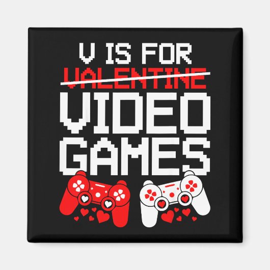 V Is For Video Games Funny Valentines Gamer Love  Magneet (Voorkant)