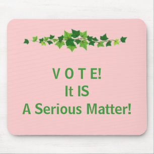 V O T E!  Het is een ernstige zaak! Muismat
