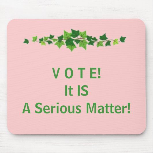 V O T E!  Het is een ernstige zaak! Muismat (Voorkant)