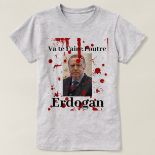 Va te Faire Foutre Erdogan (Frans)T-shirt T-shirt