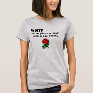 Vaak Geeft Zorgen Een Klein Ding Een Grote Schaduw T-shirt