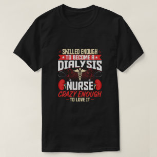 Vaardig genoeg om dialyse verpleegster te worden - t-shirt