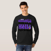 Vaarwel middelbare school Hallo middelbare school T-shirt (Voorkant volledig)