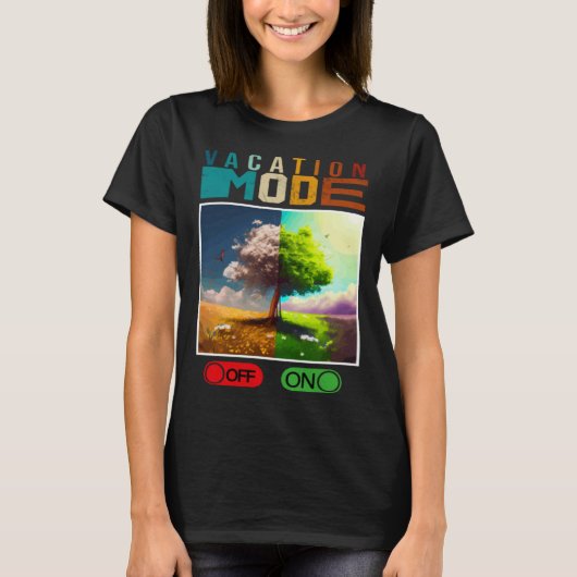 Vacation Mode On Vacation Mode Off Vacation Mode T-shirt (Voorkant)