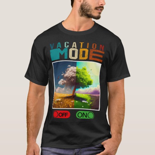 Vacation Mode On Vacation Mode Off  Vacation Mode  T-shirt (Voorkant)