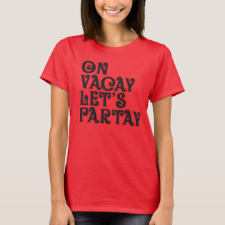Vacay en Partay T-shirt