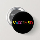 VACCIN8D (Neon en Black) Ronde Button 5,7 Cm (Voorkant /achterkant)