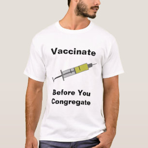 Vaccineer voordat u congregeert t-shirt