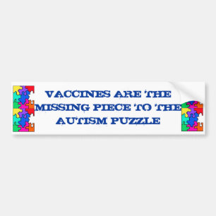 VACCINS ZIJN DE ONTbreKENDE SCHAKEL IN DE AUTISME  Bumpersticker