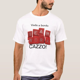 VADA A BORDO CAZZO TEAMWORK SHIRT