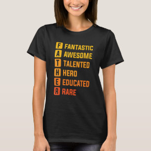 Vader Fantastic Geweldige Talented here Educated R T-shirt