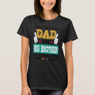 Vader  ik heb twee Titel Papa Big Brother I T-shirt