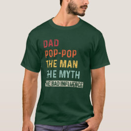 Vader Pop-Pop Het Man De mythe De slechte invloed T-shirt