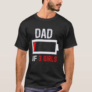 Vader van 3 Meisjes Grappige Heren Lage Energie Ba T-shirt