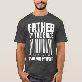 Vader van de bruid scan voor betaling bruid vader  t-shirt