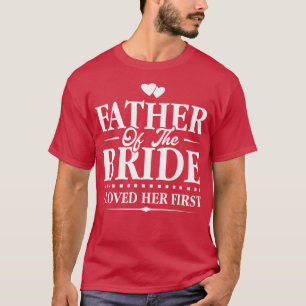Vader Van De BruidIk Hield Allereerst Van Haar Bru T-shirt