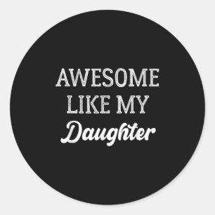 Vader van Geweldige meisjes zoals mijn dochter Ronde Sticker