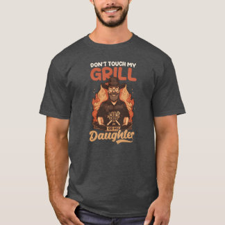Vaderdag BBQ Dontouch mijn grill of dochter famili T-shirt