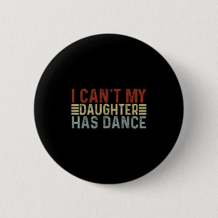 Vaderdag Dad Dance Quote Ik kan mijn dochter niet Ronde Button 5,7 Cm