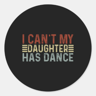Vaderdag Dad Dance Quote Ik kan mijn dochter niet Ronde Sticker