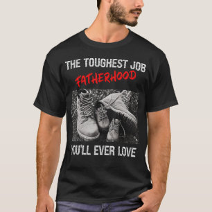 Vaderdag de moeilijkste baan waar je ooit van houd t-shirt