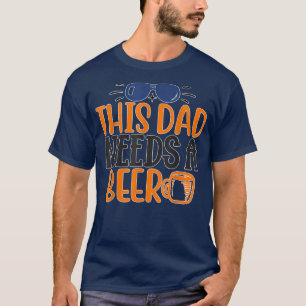 Vaderdag Deze vader heeft een Drink nodig voor bie T-shirt