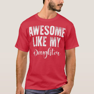 Vaderdag Gift, Geweldige als mijn dochter, grappig T-shirt