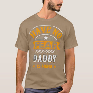  Vaderdag maakt zich geen zorgen dat papa hier is T-shirt
